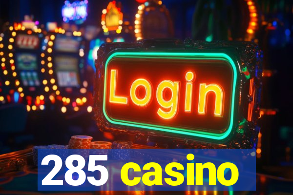 285 casino